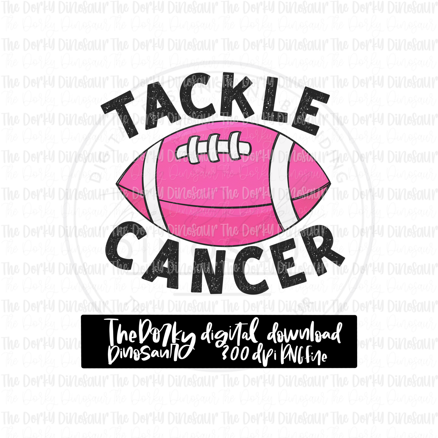 Tackle Cancer PNG File | Awareness PNG File | Digital PNG Download | Sublimation File