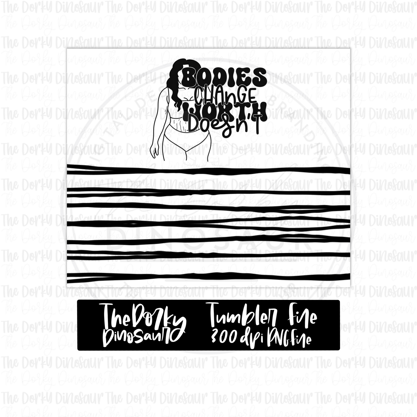 Bodies Change Worth Doesn’t Tumbler Digital Design | PNG File | Sublimation Tumbler Design