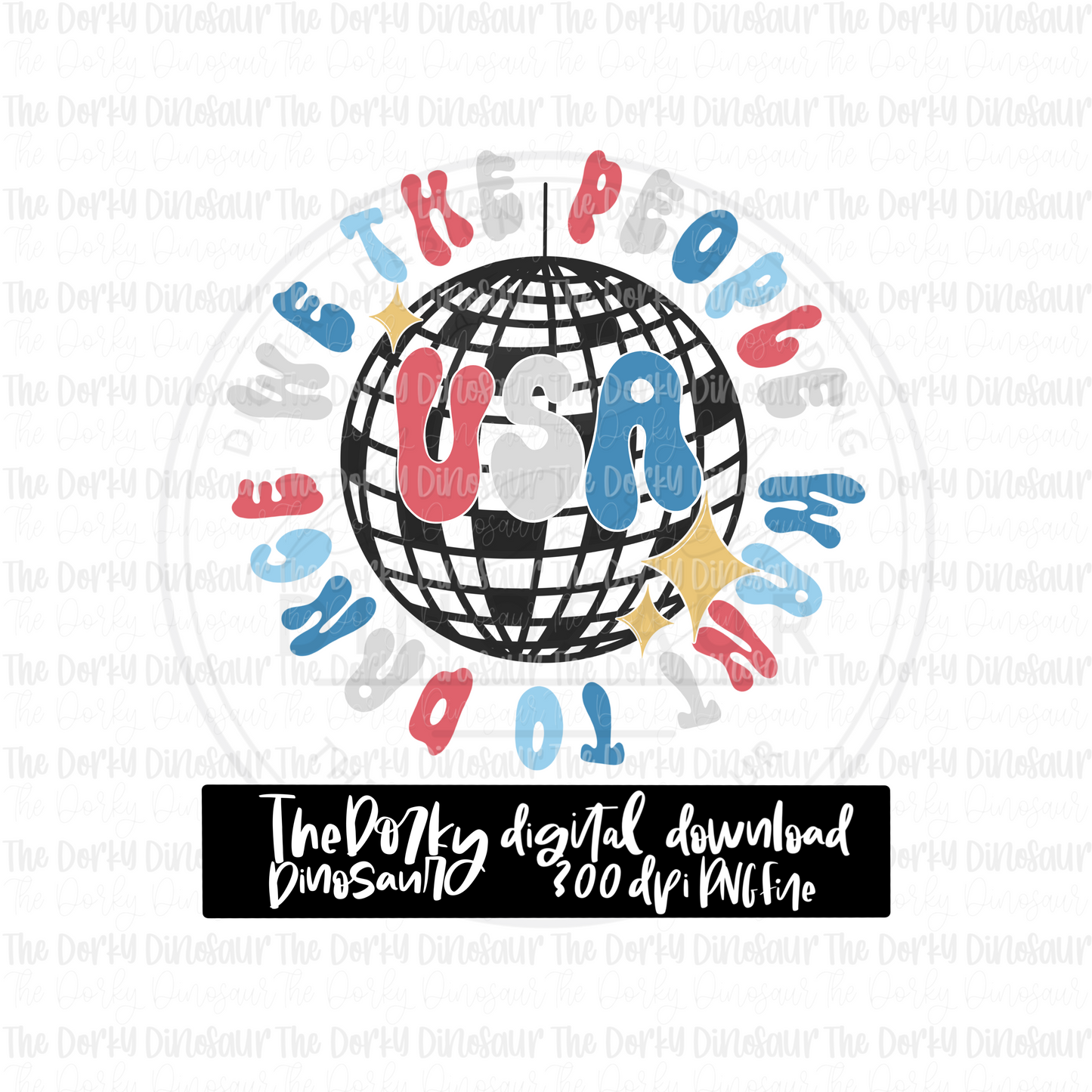 We The People Want To Dance PNG File | 4th of July Digital File | Patriotic PNG File | Digital Download | Holiday Sublimation File
