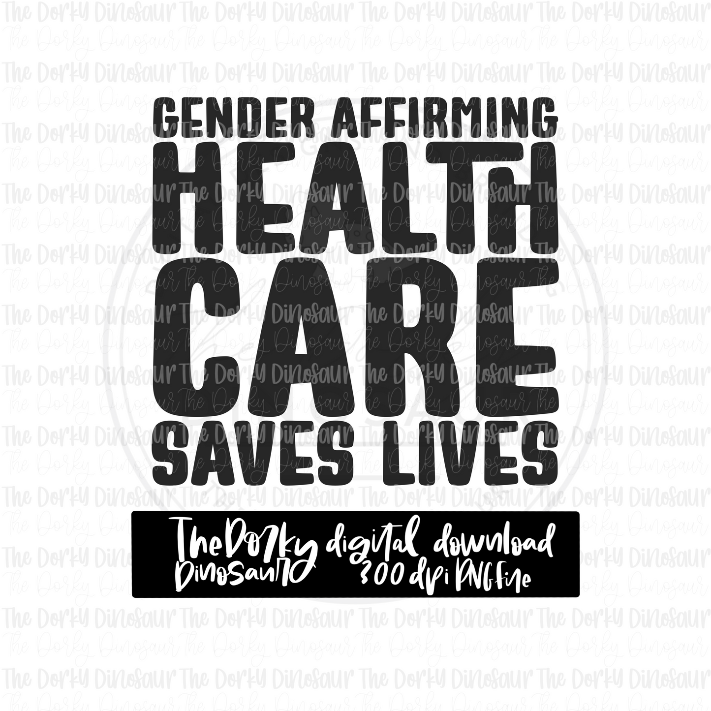 Gender Affirming Healthcare Saves Lives PNG File | Pride Digital File | LGBTQIA+ PNG File | Digital Download | Pride Sublimation File