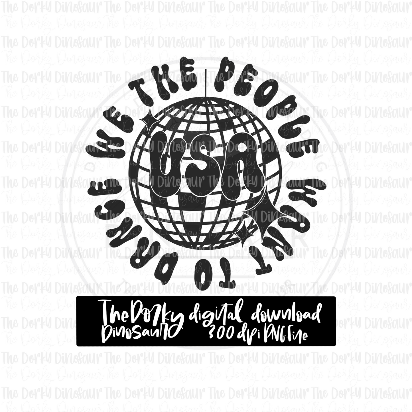 We The People Want To Dance PNG File | 4th of July Digital File | Patriotic PNG File | Digital Download | Holiday Sublimation File