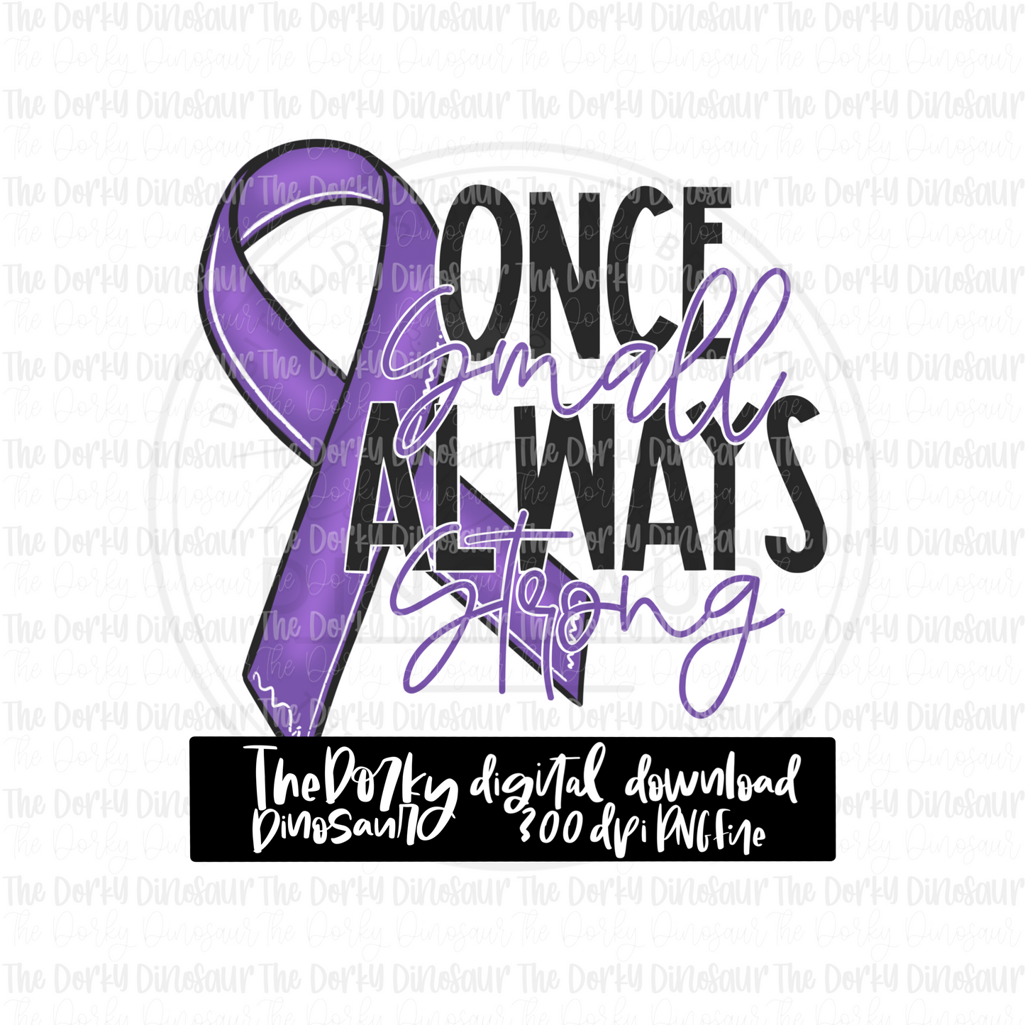 Once Small Always Strong PNG File | Awareness PNG File | Digital PNG Download | Sublimation File