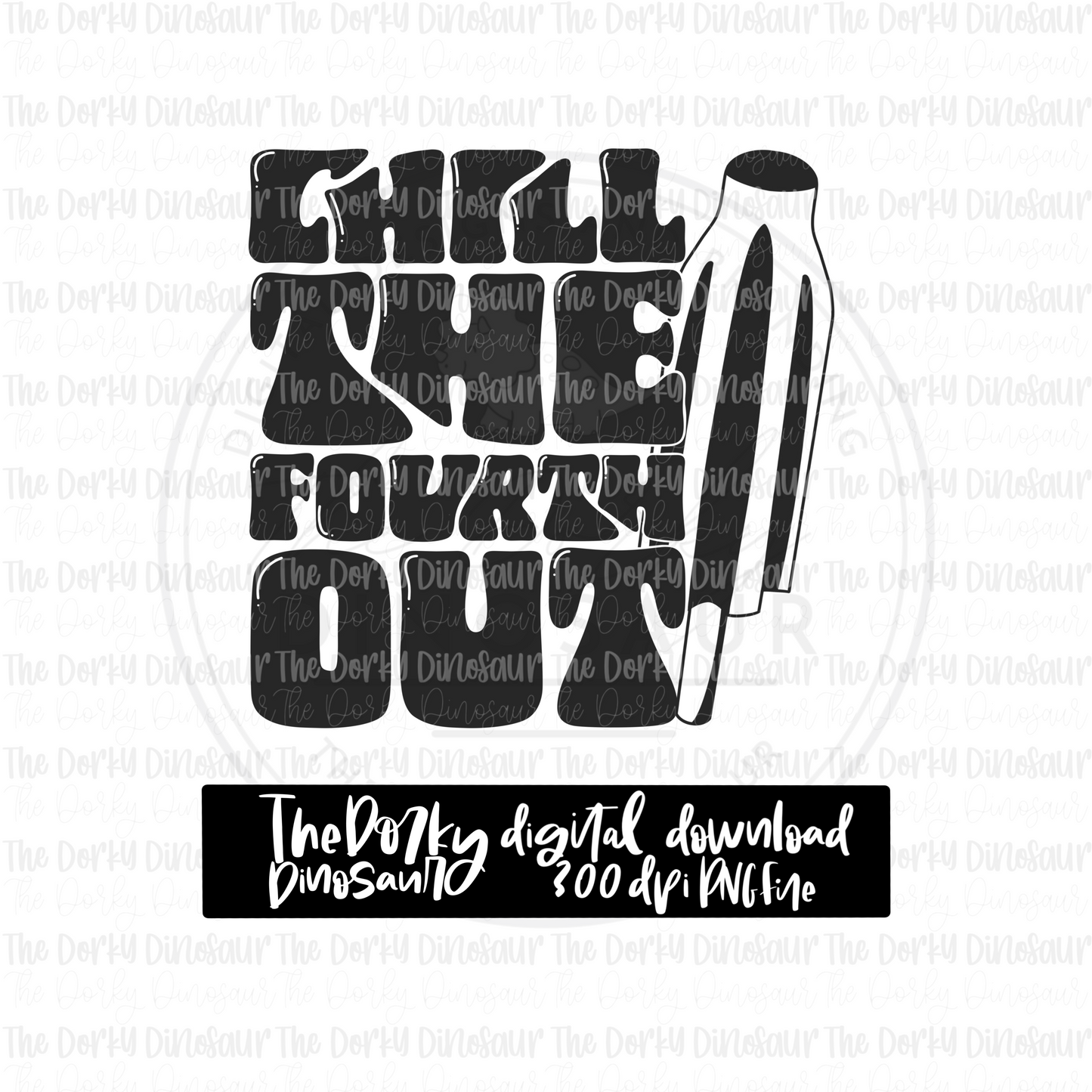 Chill The Fourth Out PNG File | 4th of July Digital File | Patriotic PNG File | Digital Download | Holiday Sublimation File