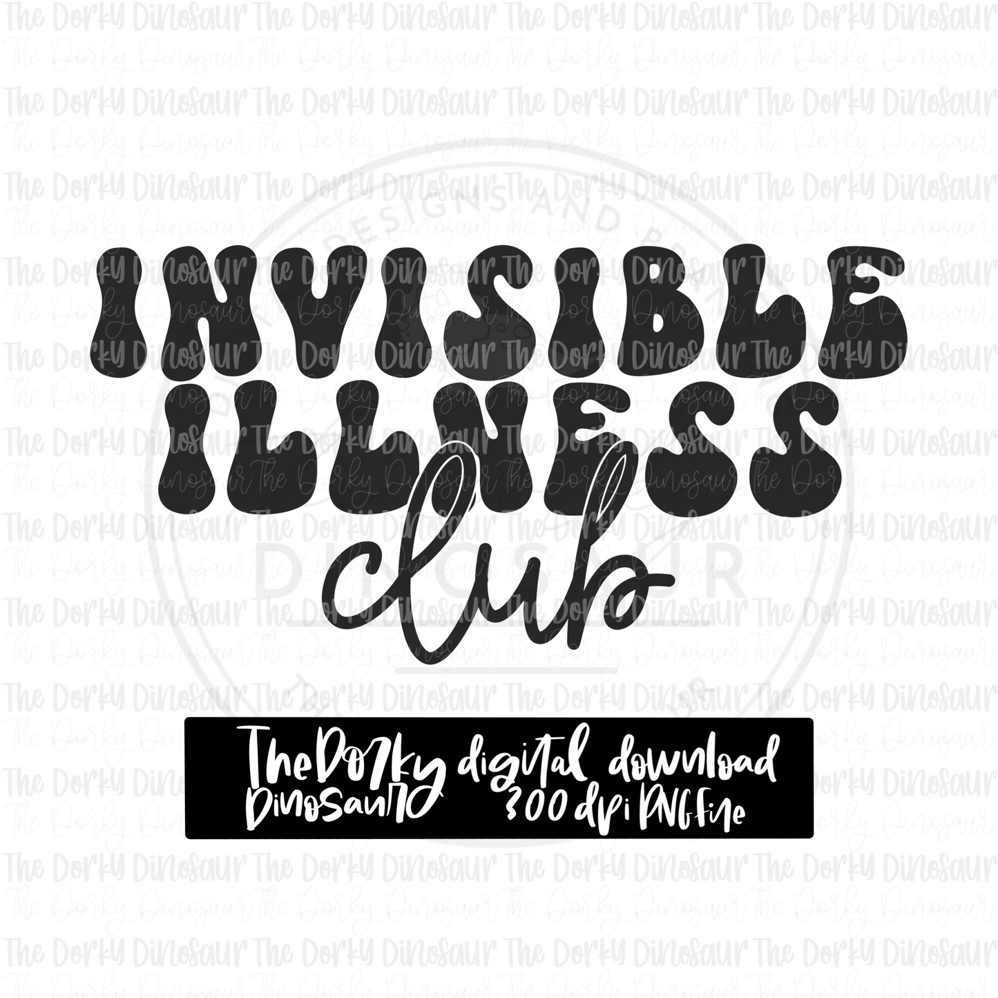 Invisible Illness Club PNG File | Awareness Digital File | Chronic Illness PNG File | Digital Download | Sublimation File