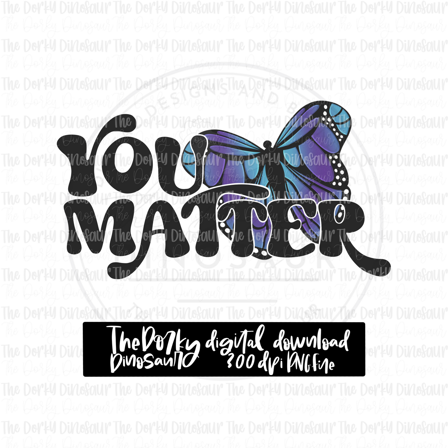 You Matter PNG File | Awareness Digital File | Mental Health PNG File | Digital Download | Mental Health Sublimation File |