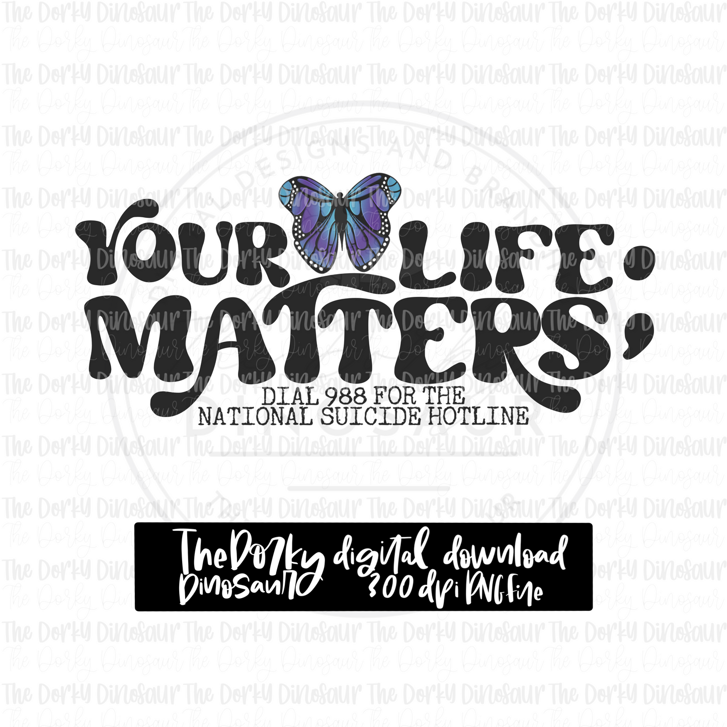 Your Life Matters PNG File | Awareness Digital File | Mental Health PNG File | Digital Download | Mental Health Sublimation File |