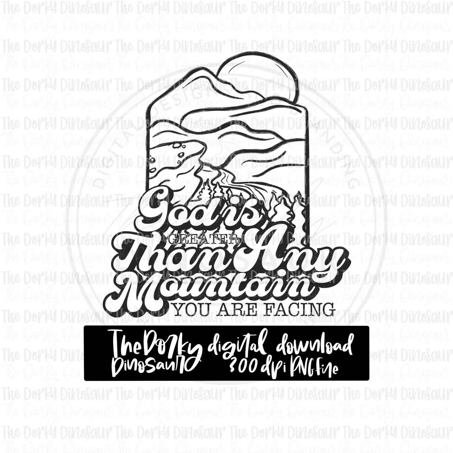 God Is Greater Than Any Mountains You Will Face PNG File | Faith Digital File | Religious PNG | Digital Download | Sublimation File