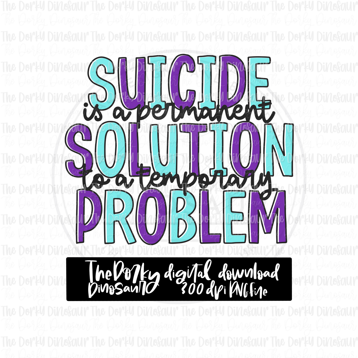 Permanent Solution To A Temporary Problem PNG File | Awareness Digital File | Mental Health PNG File | Digital Download | Sublimation File