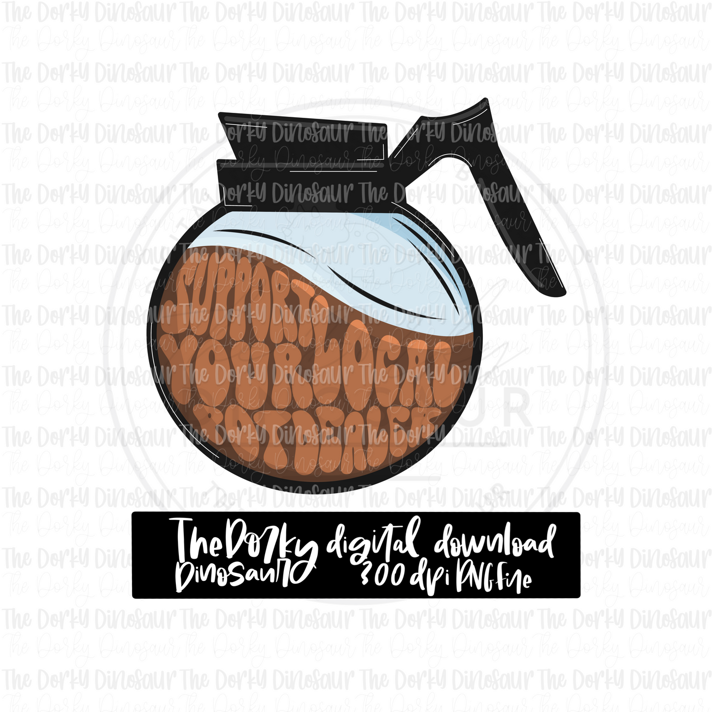 Support Your Local Pot Dealer PNG File | Coffee Digital File | Full Color PNG File | Digital Download | Sublimation File