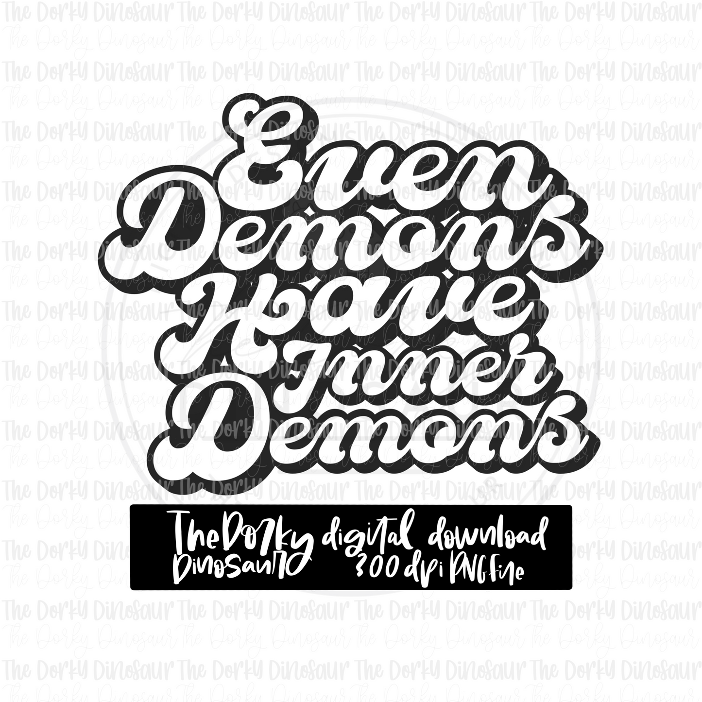 Even Demons Have Inner Demons PNG File | Inspirational Digital File | Single Color PNG File | Digital Download | Sublimation File