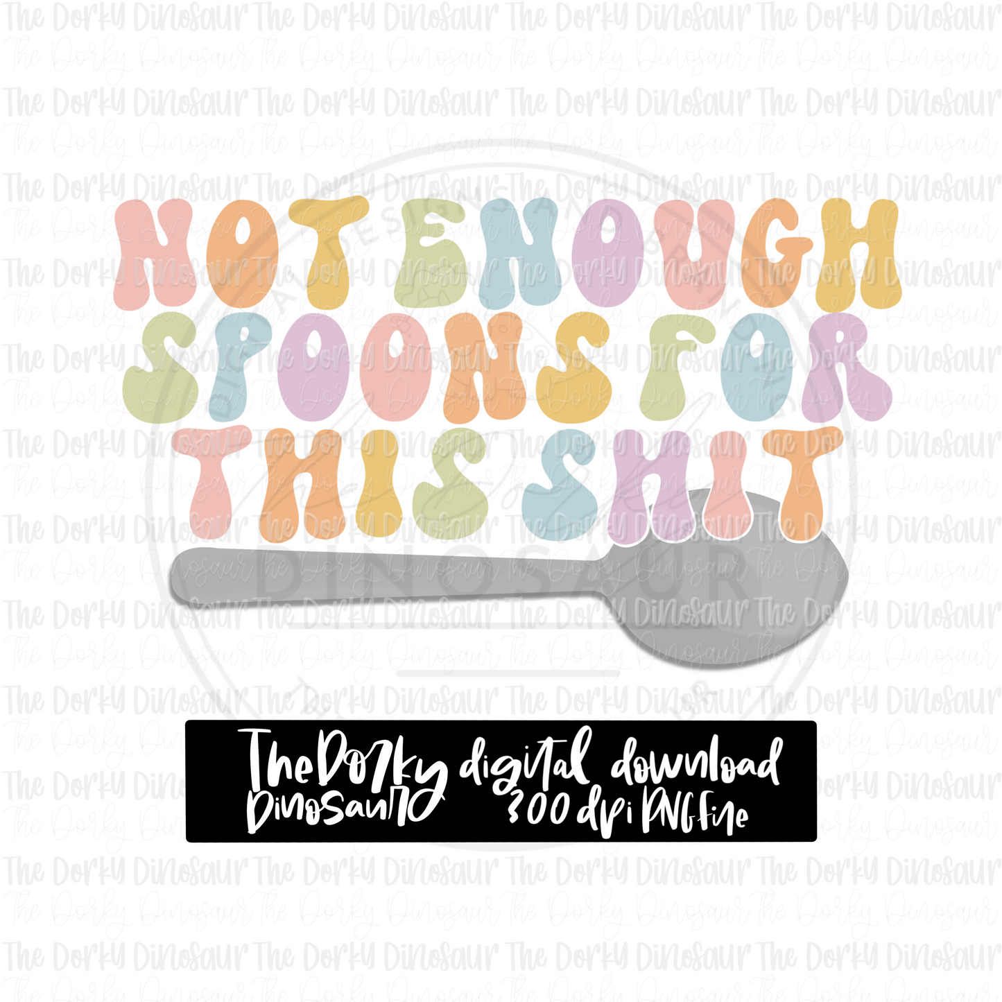 Not Enough Spoons PNG File | Awareness Digital File | Chronic Illness PNG File | Digital Download | Sublimation File