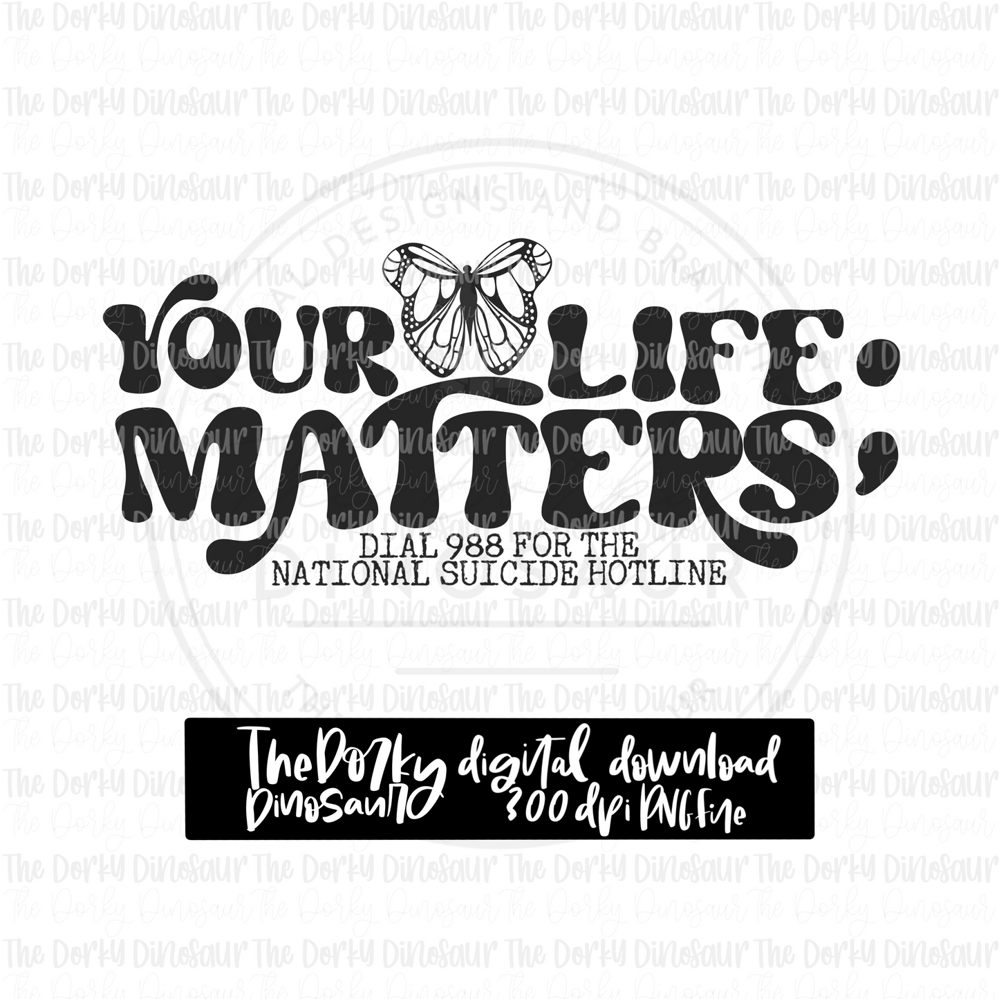 Your Life Matters PNG File | Awareness Digital File | Mental Health PNG File | Digital Download | Mental Health Sublimation File |