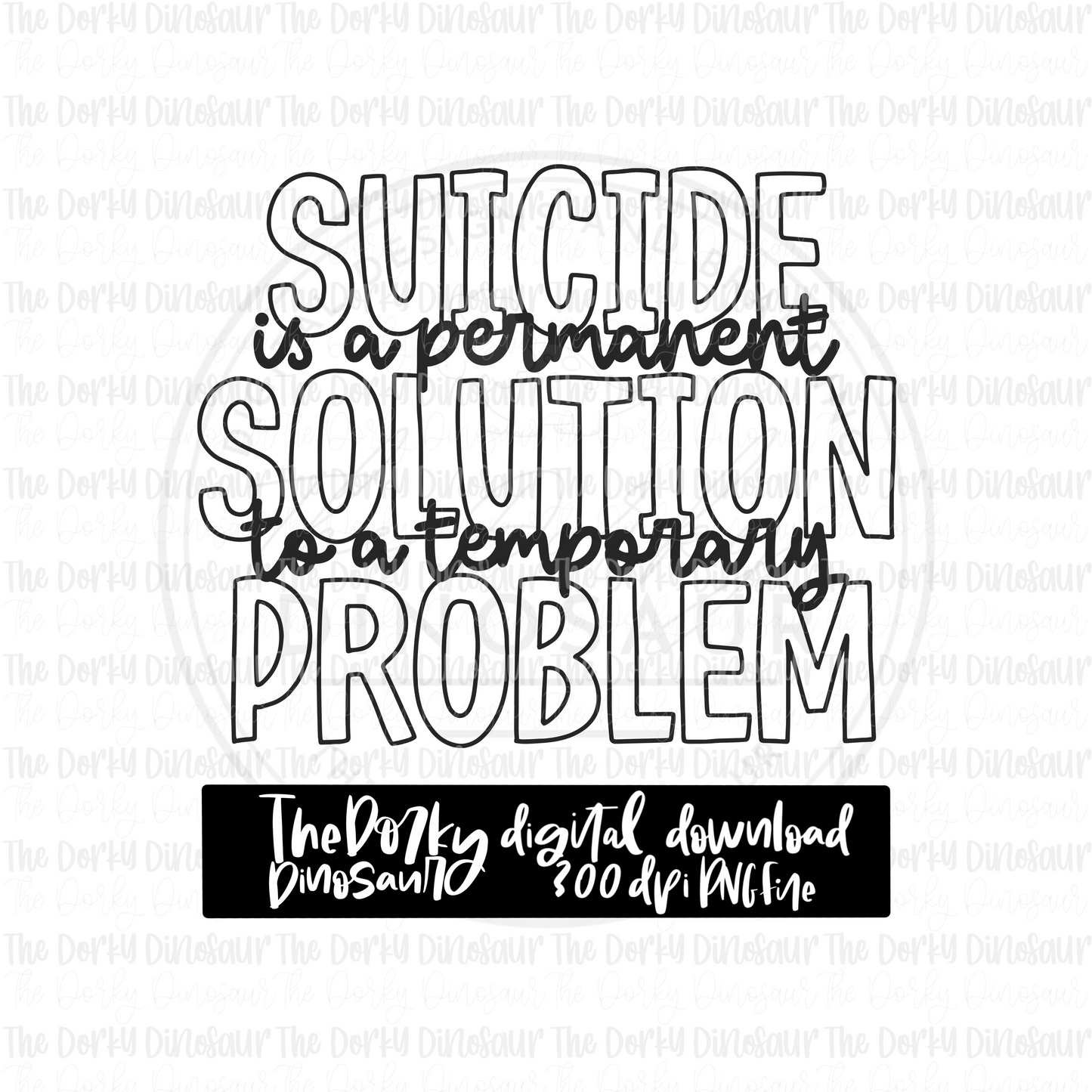 Permanent Solution To A Temporary Problem PNG File | Awareness Digital File | Mental Health PNG File | Digital Download | Sublimation File