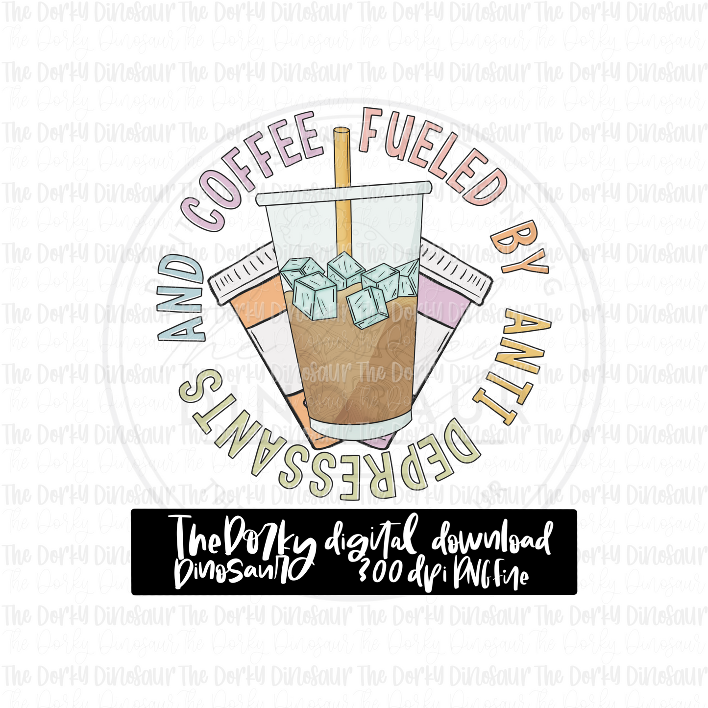 Fueled By Antidepressants and Coffee PNG File | Coffee Digital File | Full Color PNG File | Digital Download | Sublimation File