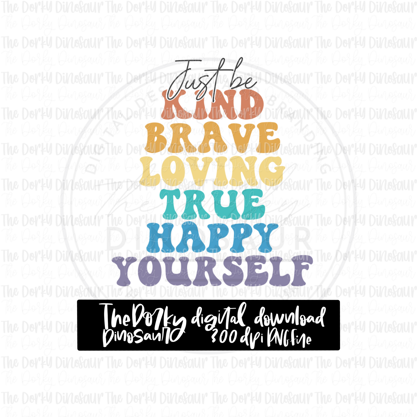 Just Be Kind PNG File | Kindness Digital File | Full Color PNG File | Digital Download | Sublimation File