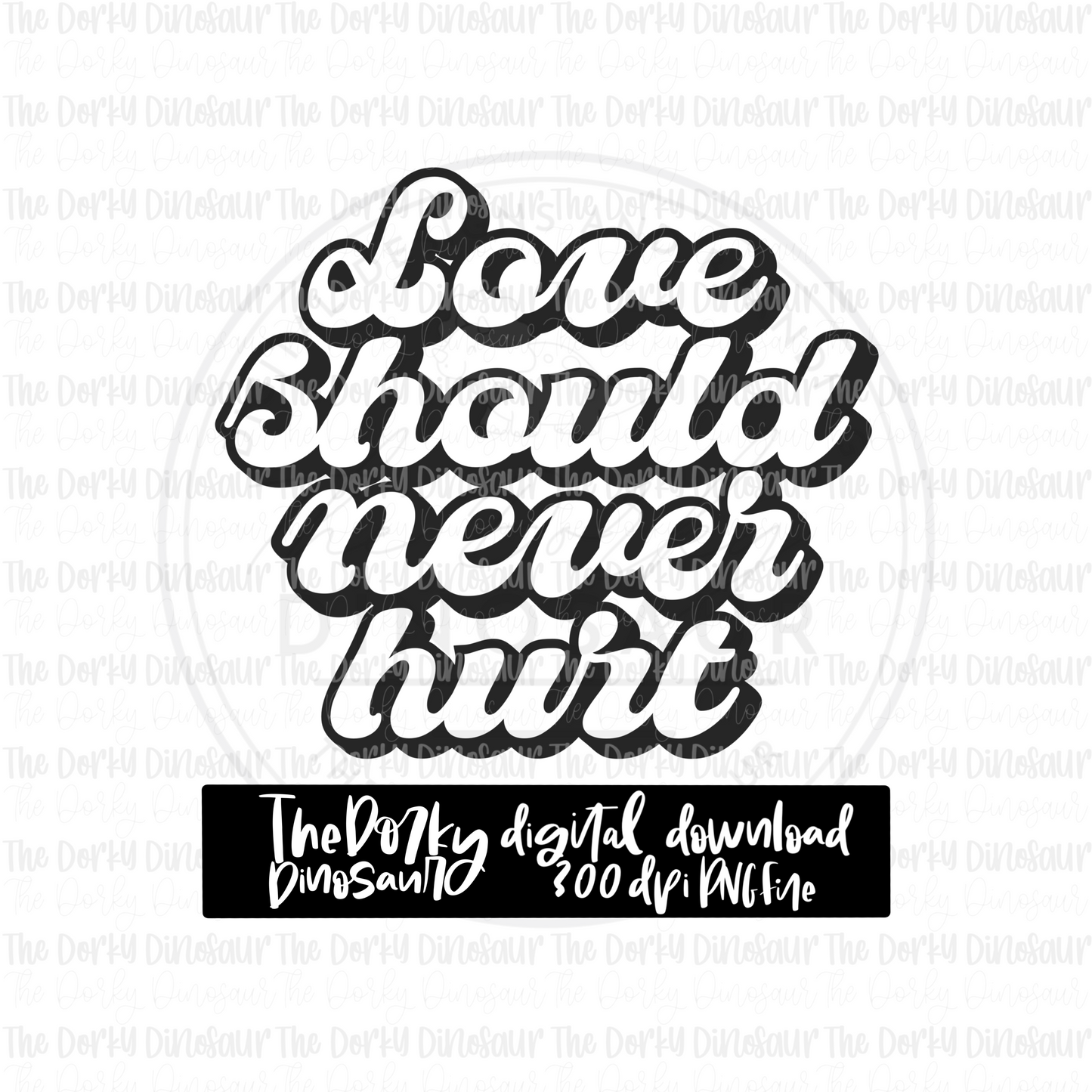 Love Should Never Hurt PNG File | Awareness Digital File | Domestic Violence PNG File | Digital Download | Sublimation File