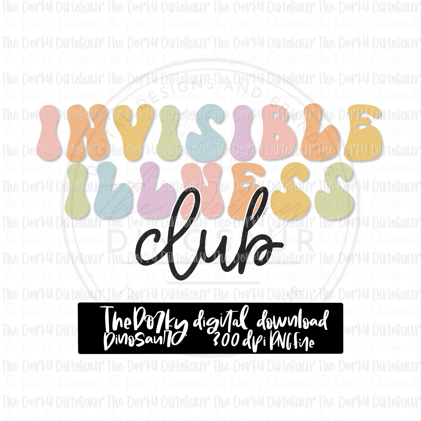 Invisible Illness Club PNG File | Awareness Digital File | Chronic Illness PNG File | Digital Download | Sublimation File