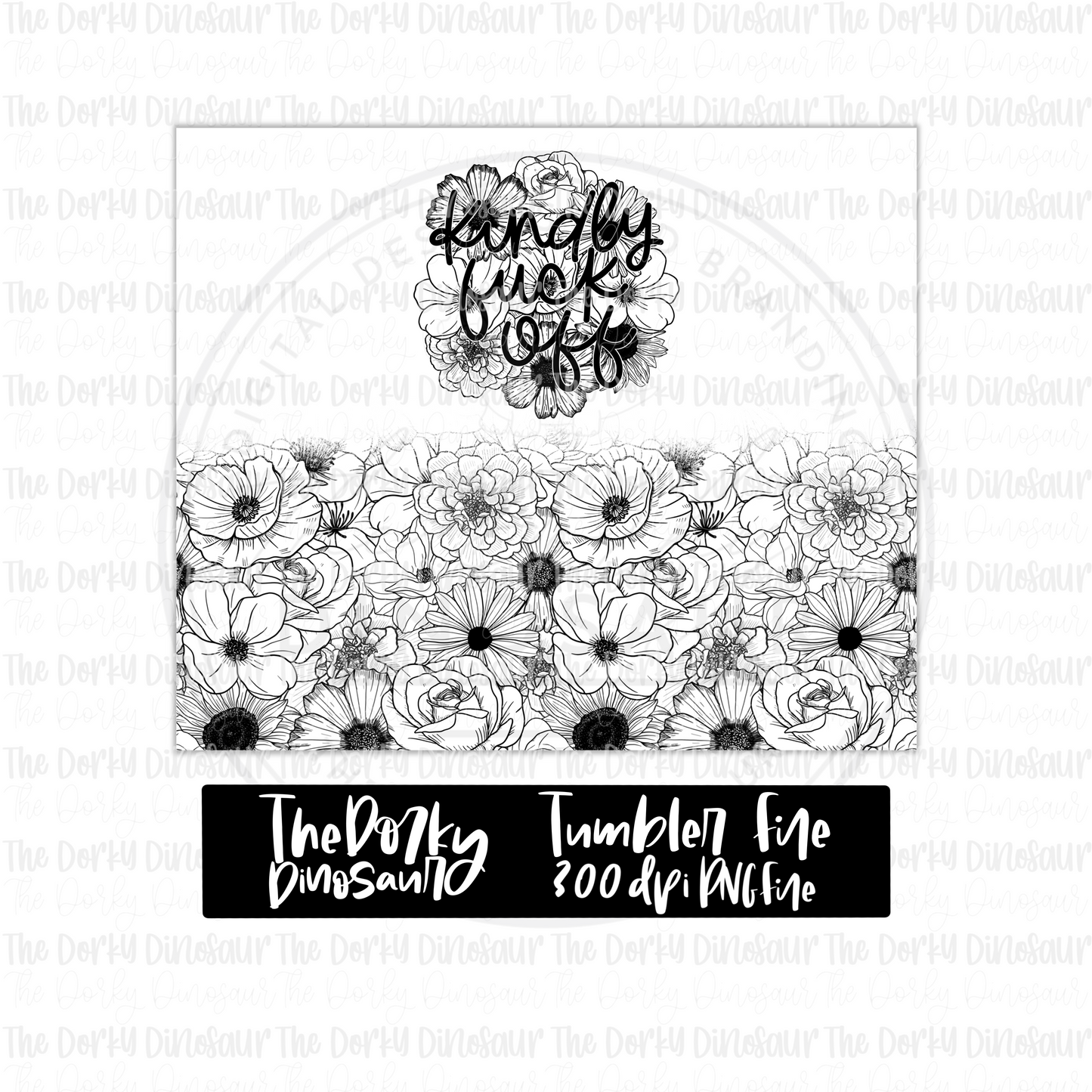 Kindly Fuck Off Floral Tumbler Digital Design | PNG File | Sublimation Tumbler Design