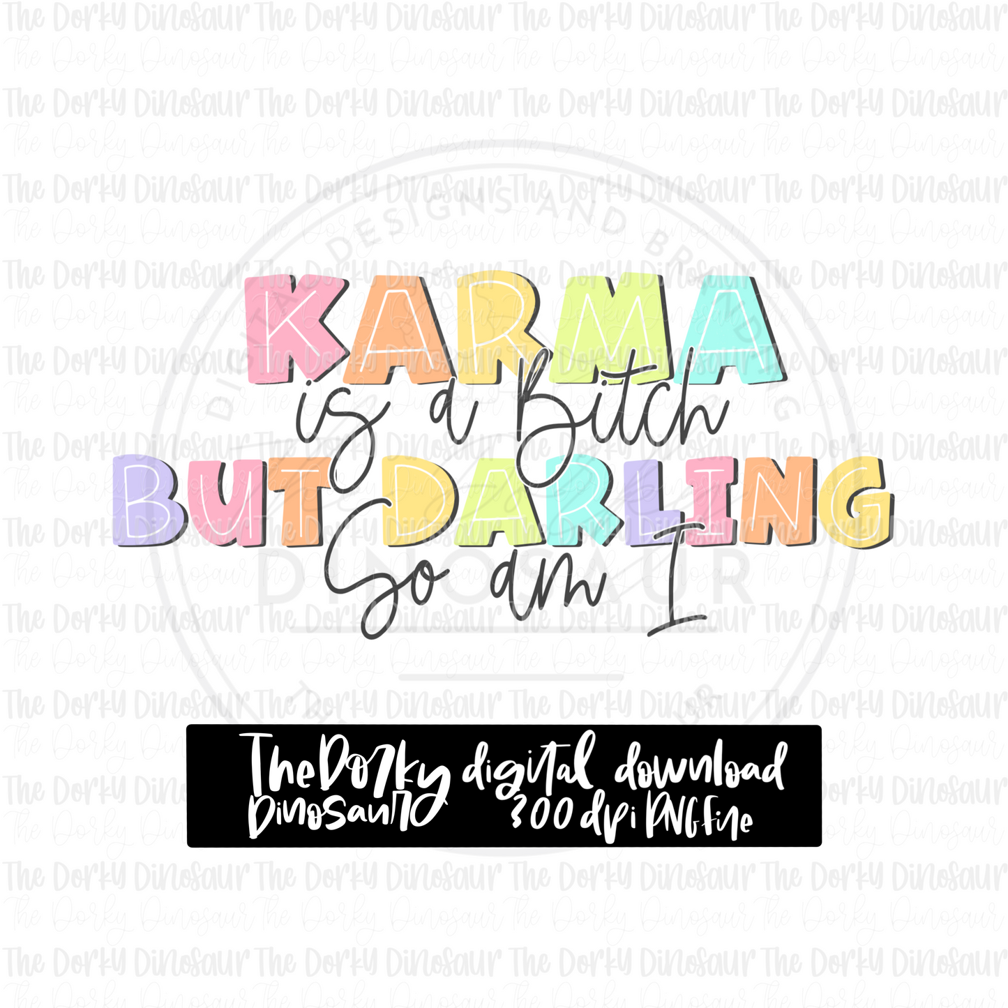 Karma Is A Bitch PNG File | Snarky Digital File | Sassy PNG | Digital Download | Sublimation File
