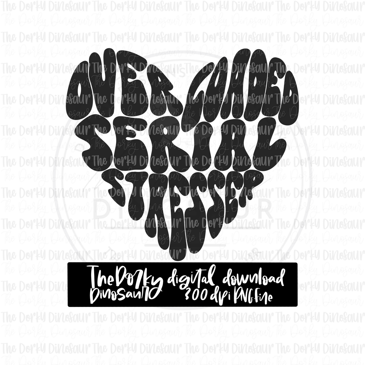Overload Serial Stresser PNG File | Mental Health Digital File | Single Color PNG File | Digital Download | Sublimation File
