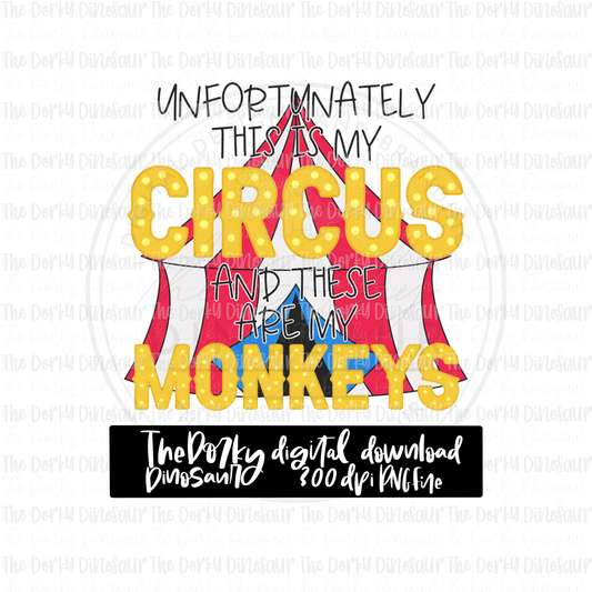 Unfortunately This Is My Circus PNG File | Snarky Digital File | Full Color PNG File | Digital Download | Sublimation File