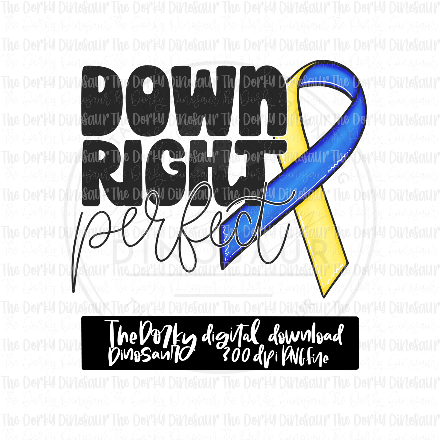 Down Right Perfect PNG File | Awareness PNG File | Digital PNG Download | Sublimation File