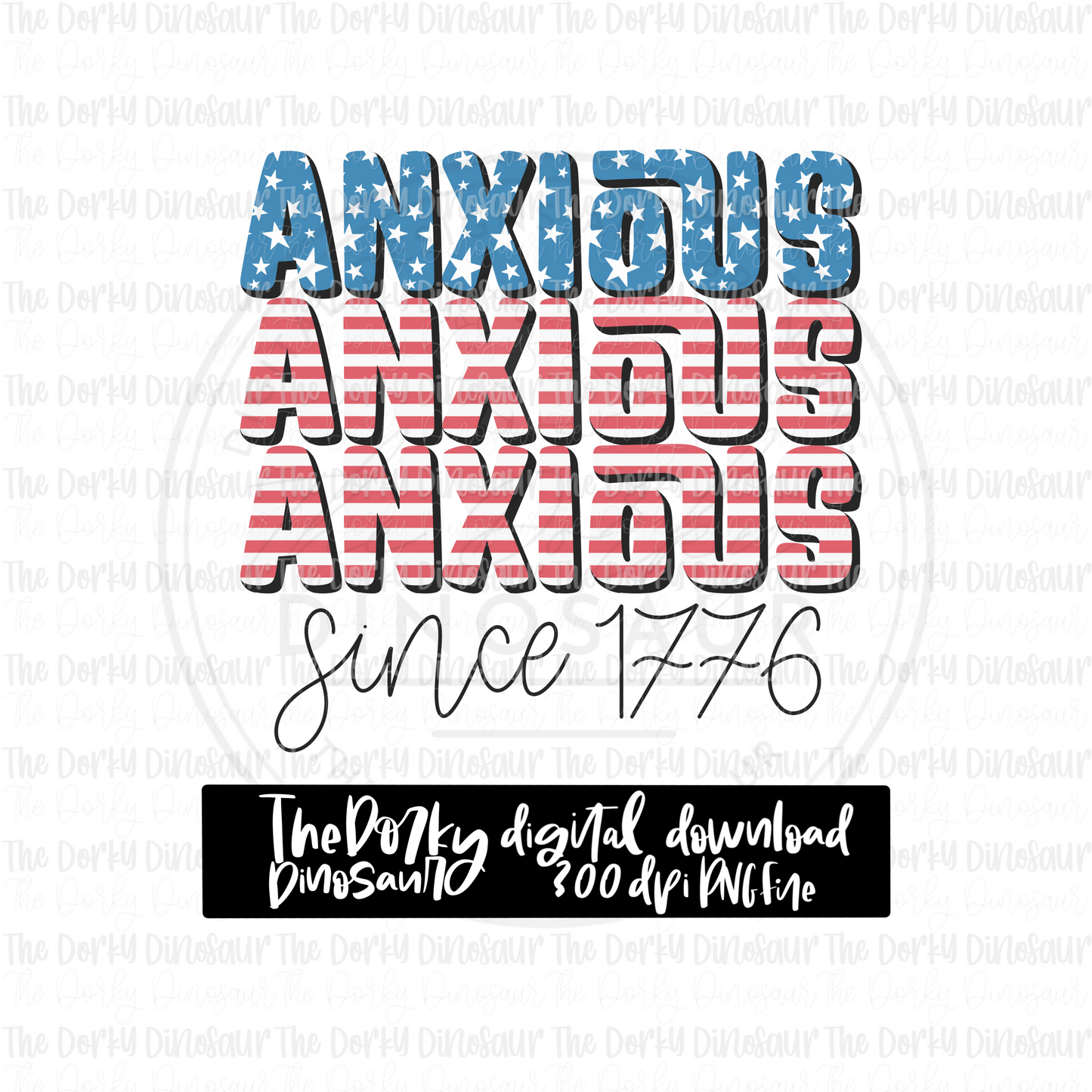 Anxious Since 1776 PNG File | 4th of July Digital File | Patriotic PNG File | Digital Download | Holiday Sublimation File