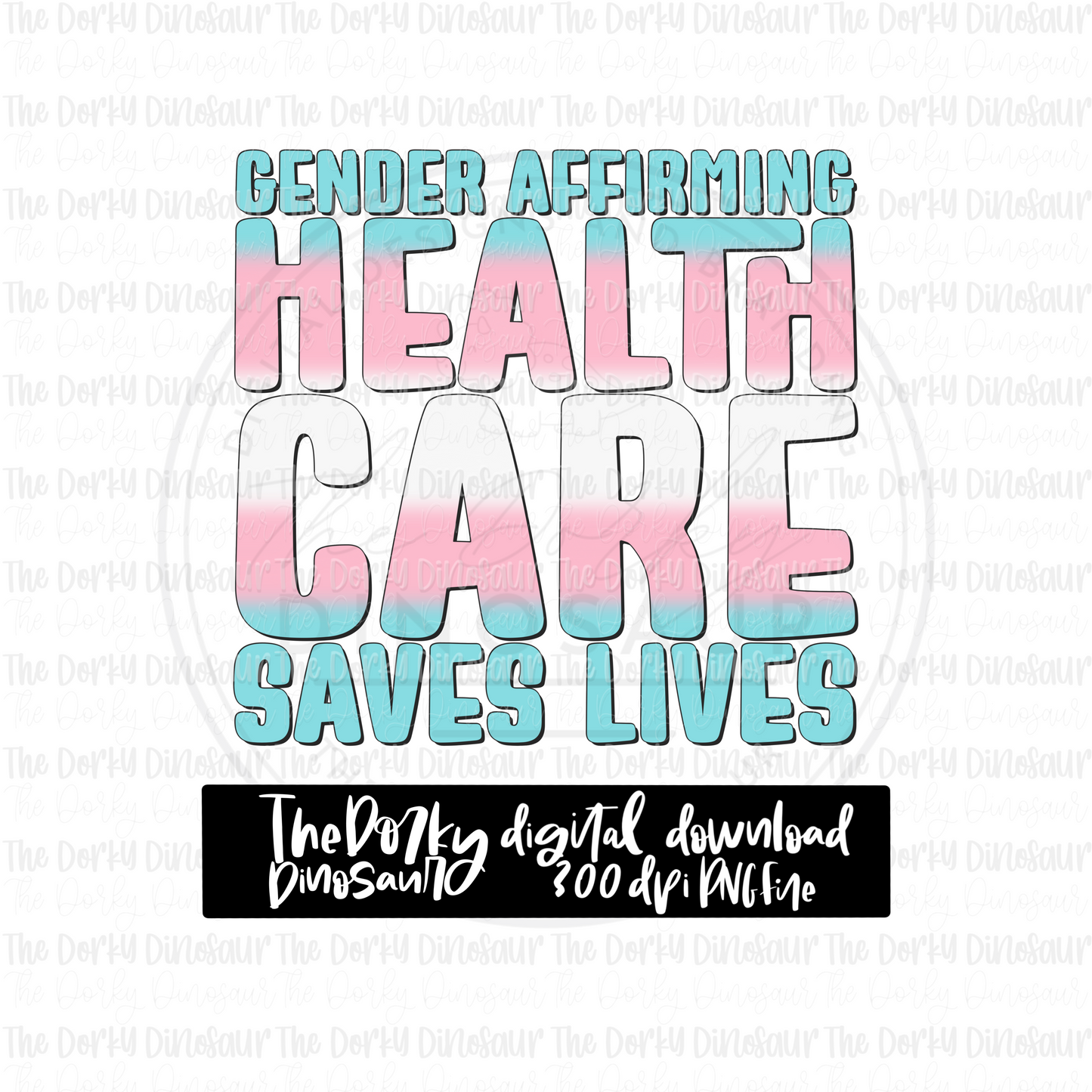 Gender Affirming Healthcare Saves Lives PNG File | Pride Digital File | LGBTQIA+ PNG File | Digital Download | Pride Sublimation File