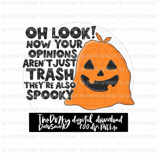Oh Look Now Your Opinions Aren’t Just Trash PNG File | Halloween PNG File | Digital PNG Download | Sublimation File
