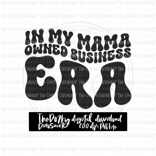 In My Mama Owned Business Era PNG File | Motherhood Digital File | Single Color PNG File | Digital Download | Sublimation File