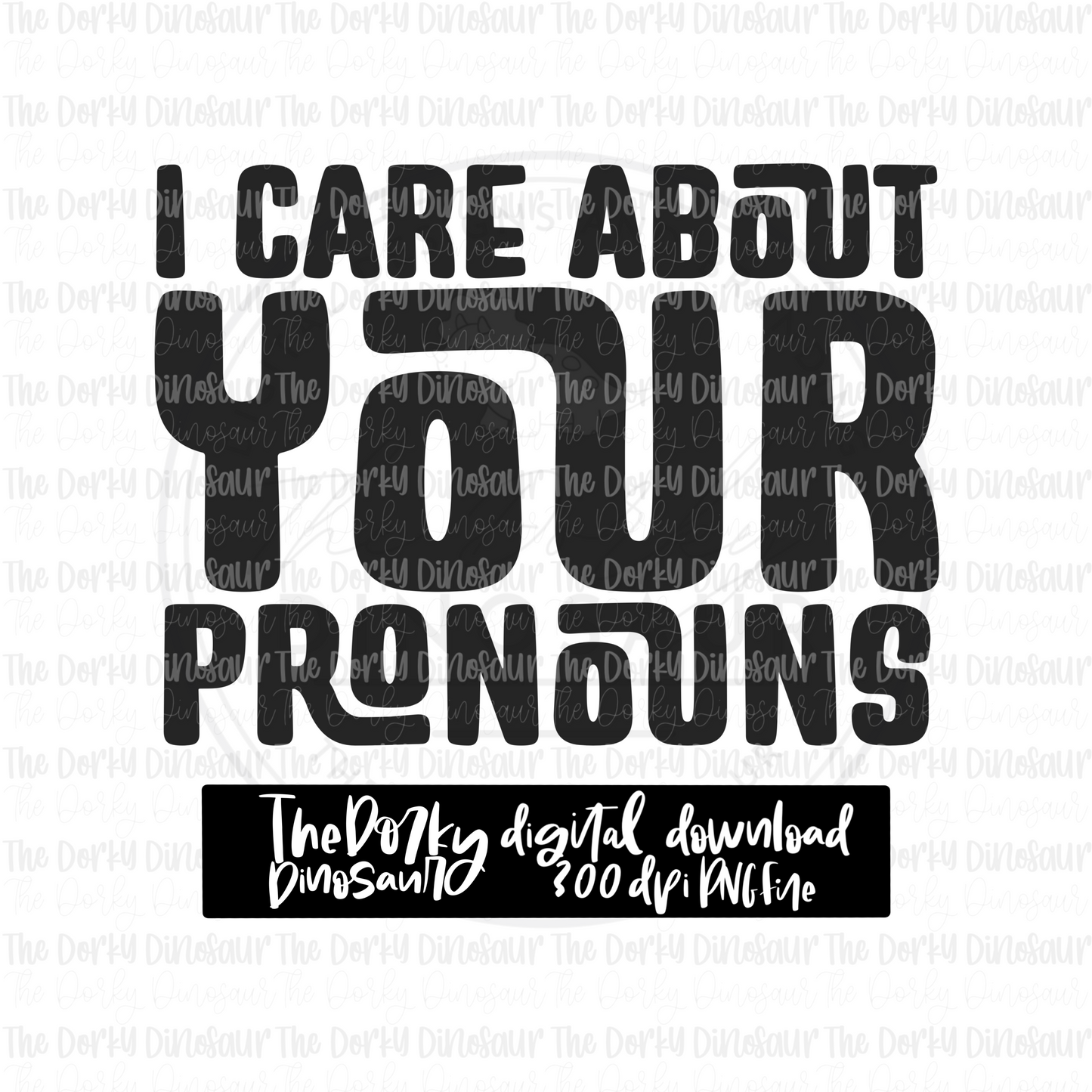 I Care About Your Pronouns PNG File | Pride Digital File | LGBTQIA+ PNG File | Digital Download | Pride Sublimation File