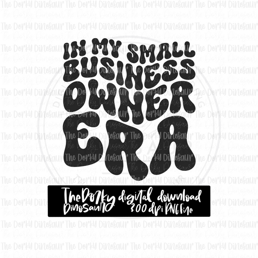 In My Small Business Owner Era PNG File | Small Business Digital File | Single Color PNG File | Digital Download | Sublimation File