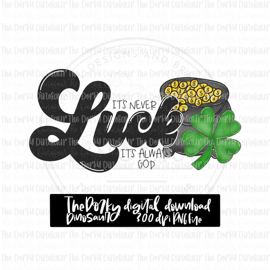 It’s Never Luck It’s Always God PNG File | St. Patrick’s Day PNG File | Digital PNG Download | Sublimation File