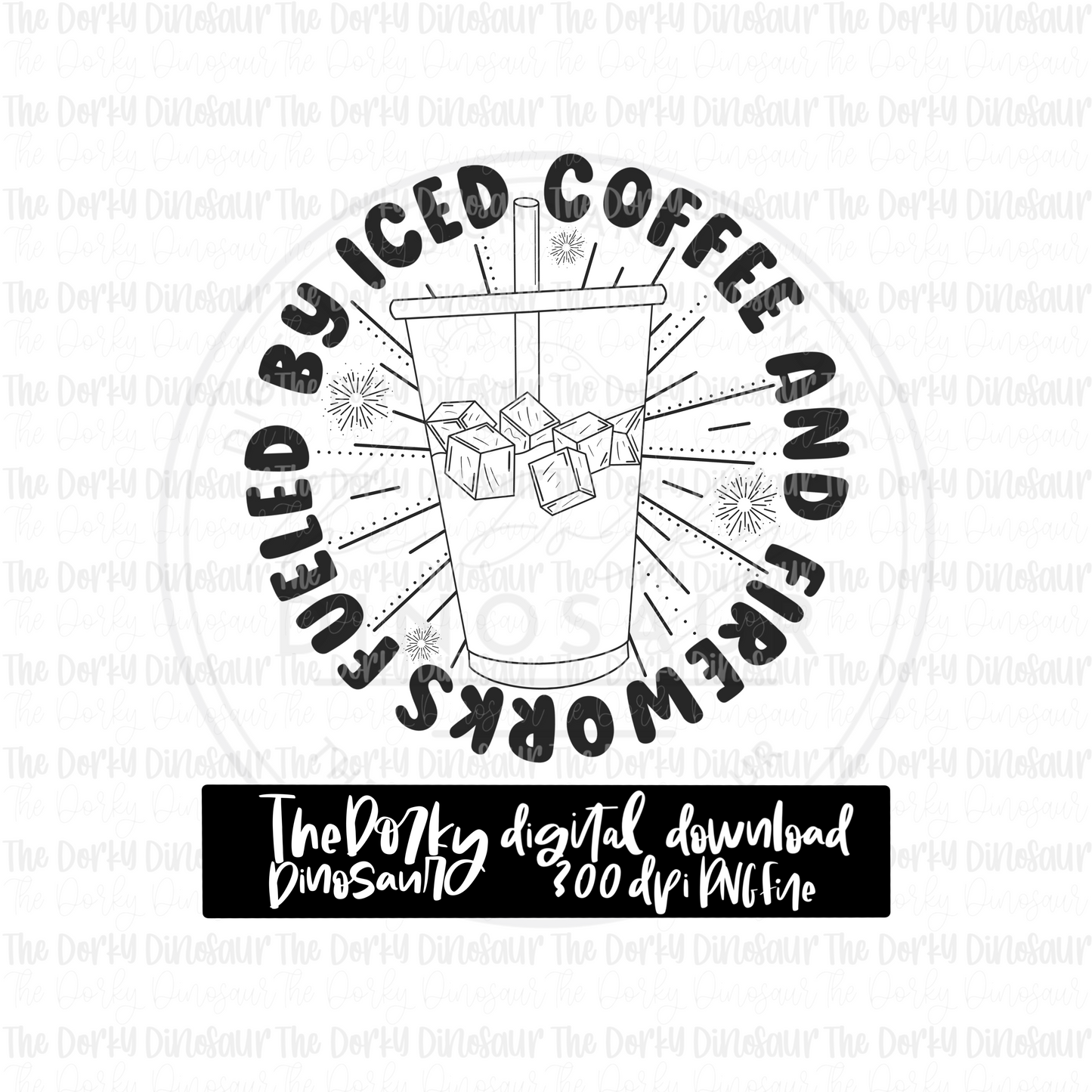 Fueled By Iced Coffee And Fireworks PNG File | 4th of July Digital File | Patriotic PNG File | Digital Download | Holiday Sublimation File