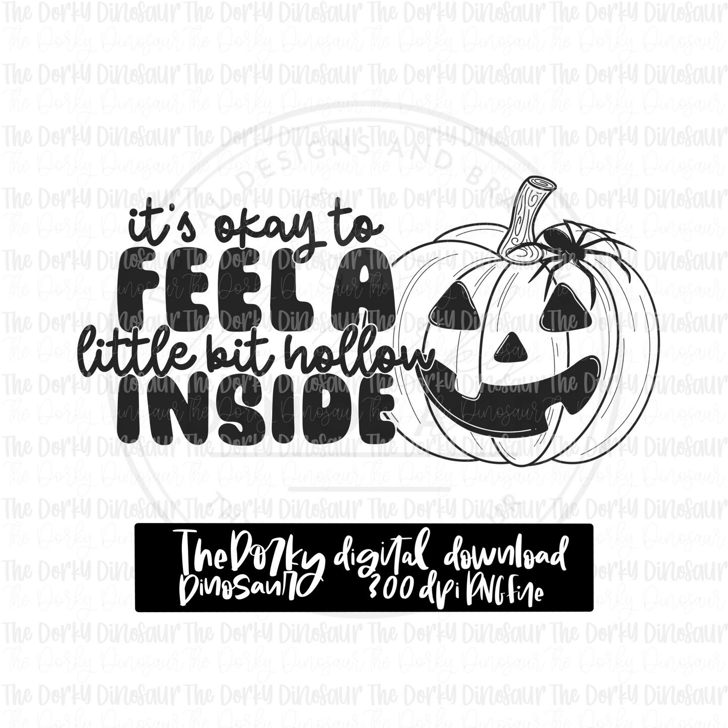 It’s Okay To Feel A Little Hollow Inside PNG File | Halloween PNG File | Mental Health Digital File | Inspirational Digital File | Digital PNG Download | Sublimation File