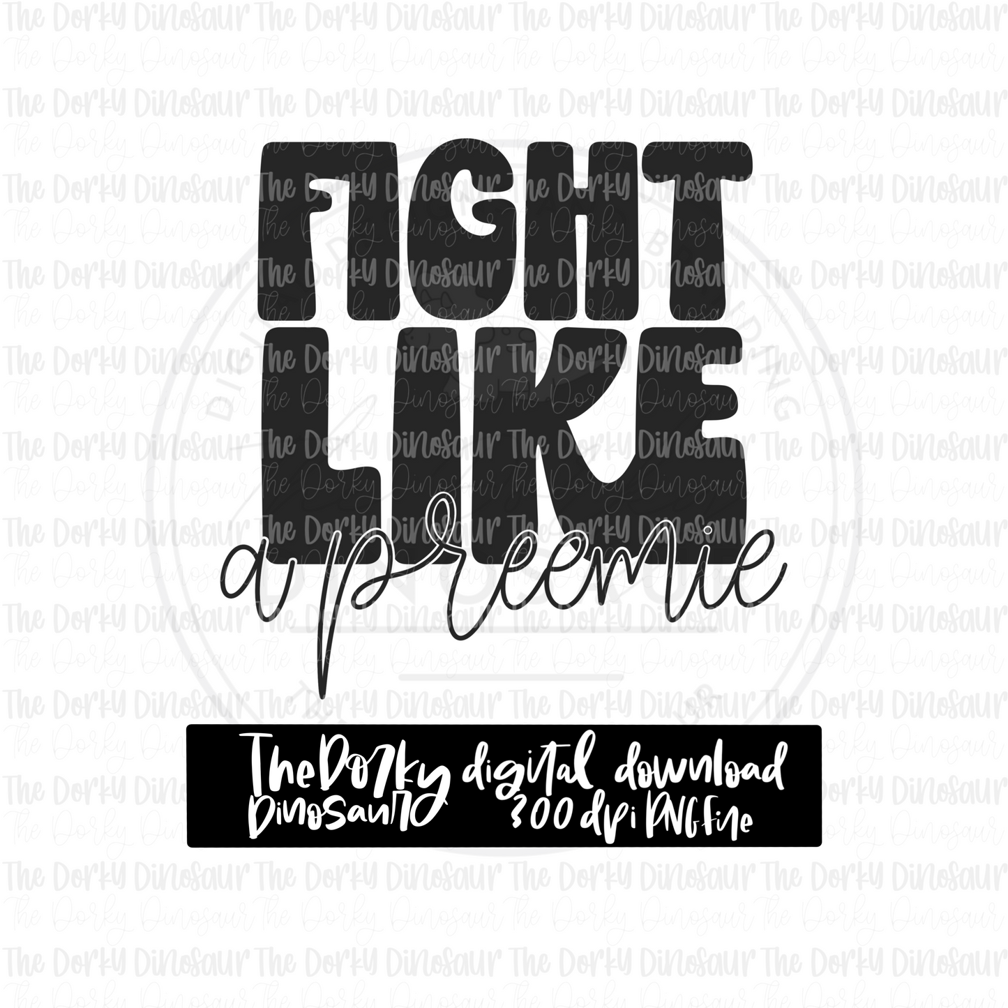 Fight Like A Preemie PNG File | Awareness PNG File | Digital PNG Download | Sublimation File