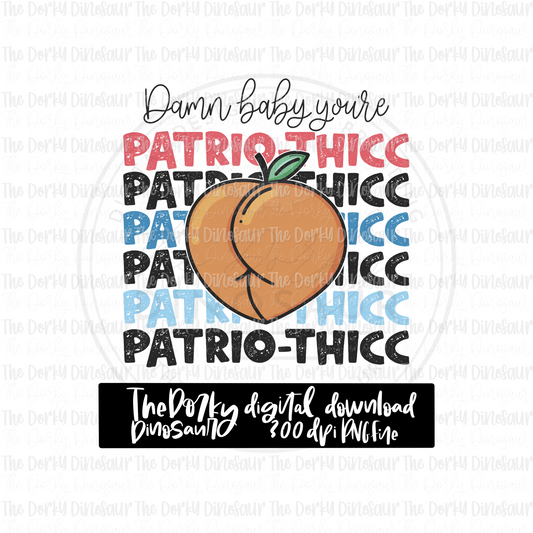 Damn Baby You’re Patrio-thicc PNG File | 4th of July Digital File | Patriotic PNG File | Digital Download | Holiday Sublimation File