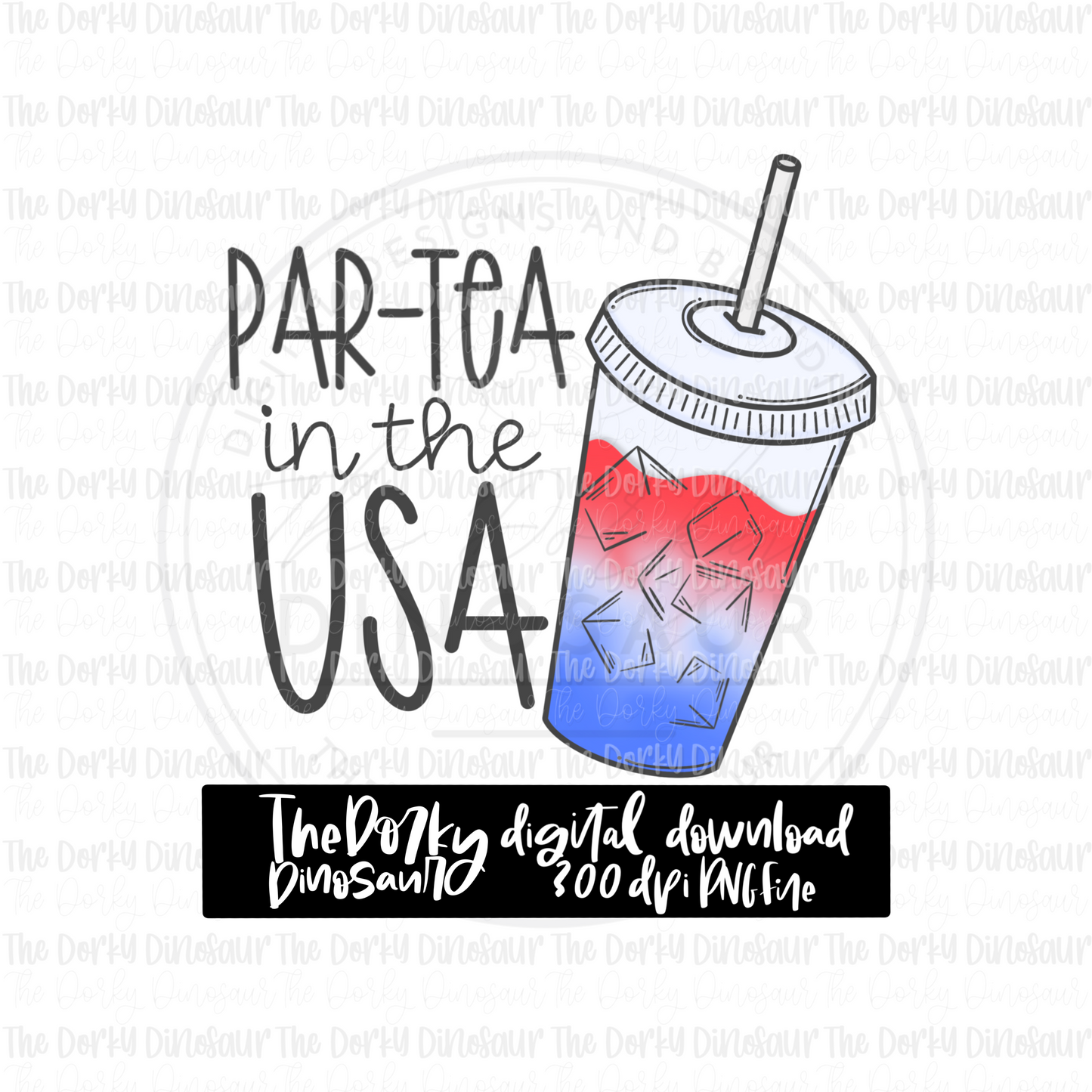 Par-tea In The U-S-A PNG File | Loaded Tea Digital File | Loaded Tea PNG File | Patriotic Digital Download | Loaded Tea Sublimation File