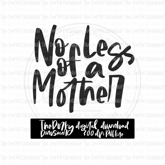 No Less Of A Mother PNG File | Awareness Digital File | Pregnancy Infant Loss PNG File | Digital Download | Awareness Sublimation File