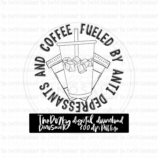 Fueled By Antidepressants and Coffee PNG File | Coffee Digital File | Single Color PNG File | Digital Download | Sublimation File