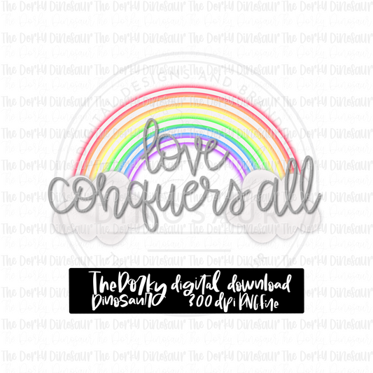 Love Conquers All PNG File | Pride Digital File | LGBTQ PNG File | Digital Download | Pride Sublimation File