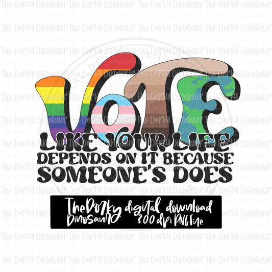 Vote Like Your Life Depends On It PNG File | Activism Digital File | LGBTQIA+ PNG File | Digital Download | Human Rights Sublimation File