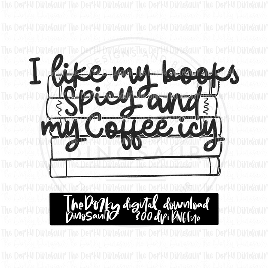 I Like My Books Spicy PNG File | Snarky Digital File | Bookish PNG | Digital Download | Sublimation File