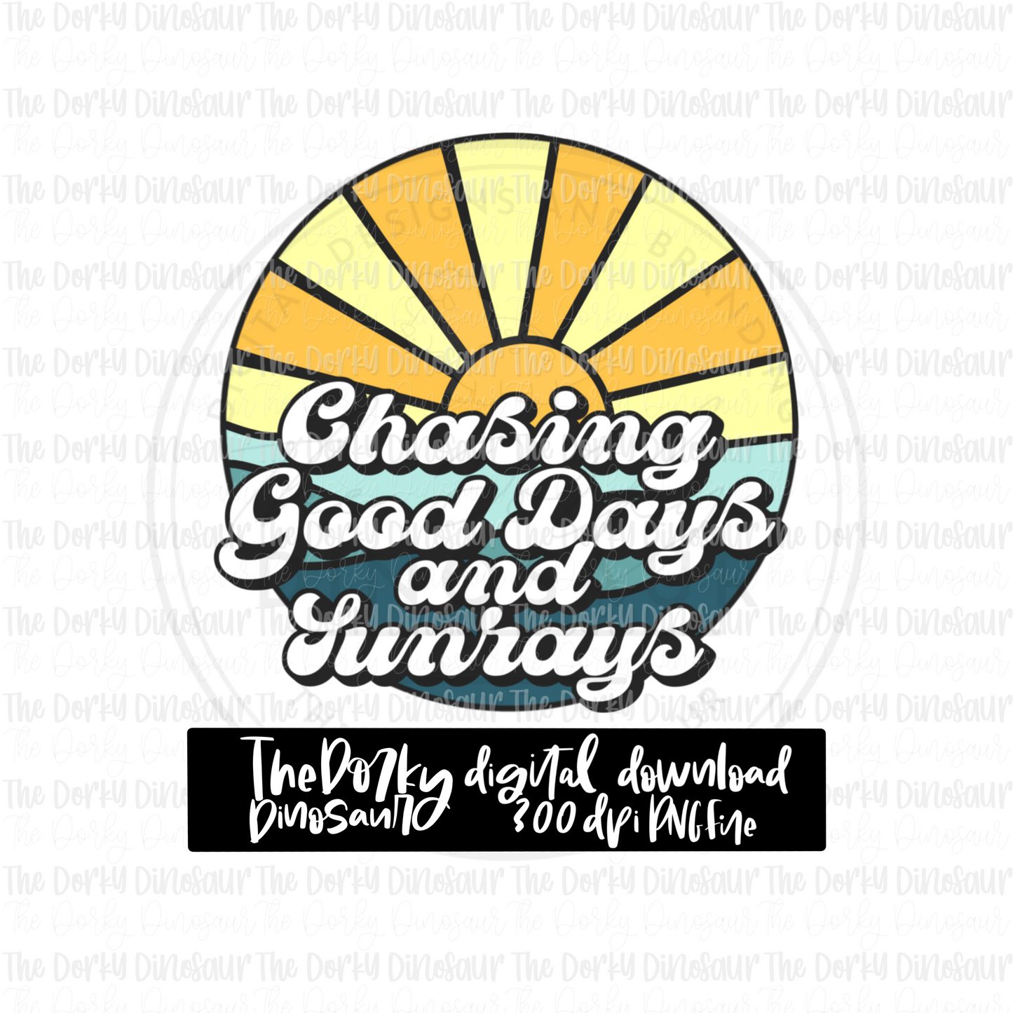 Chasing Good Days and Sunrays PNG File | Inspirational Digital File | Full Color PNG File | Digital Download | Sublimation File