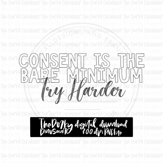 Consent Is The Bare Minimum PNG File