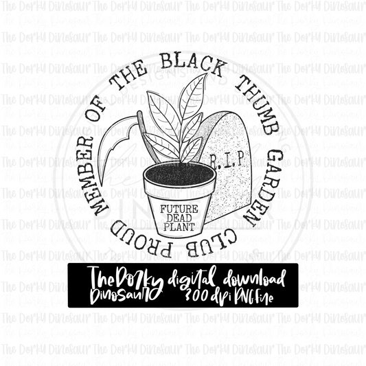 Black Thumb Garden Club PNG File | Snarky Digital File | Single Color PNG File | Digital Download | Sublimation File