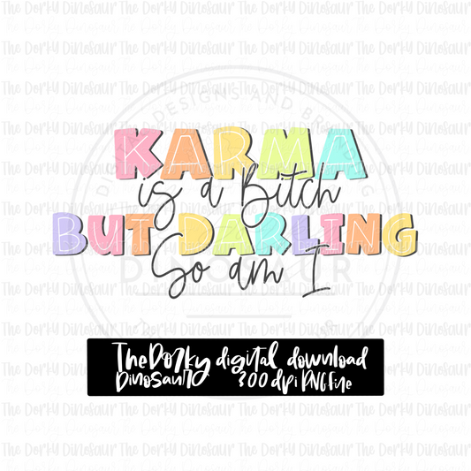 Karma Is A Bitch PNG File | Snarky Digital File | Sassy PNG | Digital Download | Sublimation File