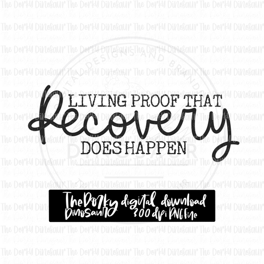 Living Proof That Recovery Does Happen PNG File | Awareness Digital File | Addiction PNG File | Digital Download | Sublimation File